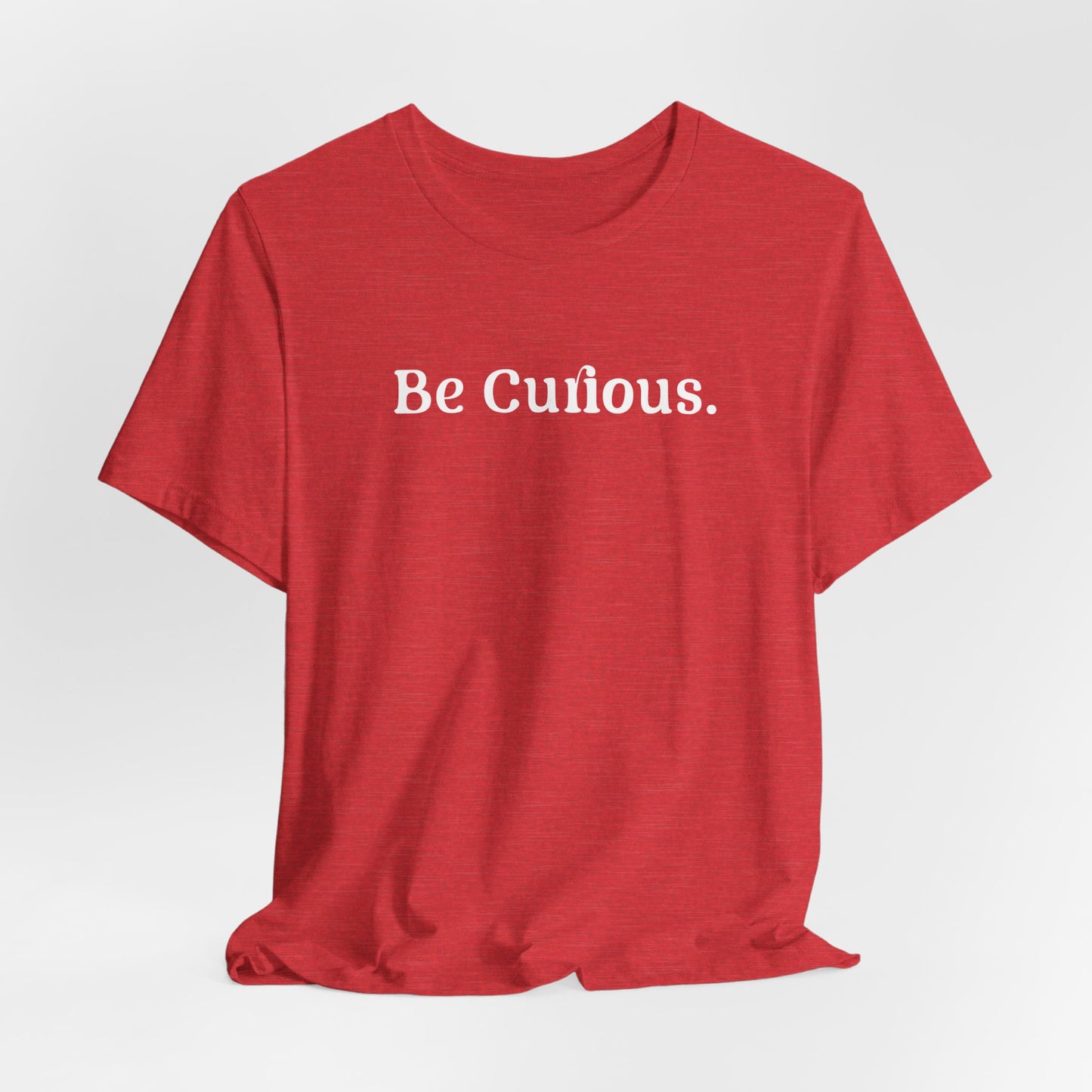 Be Curious Plain Unisex Jersey Short Sleeve Tee