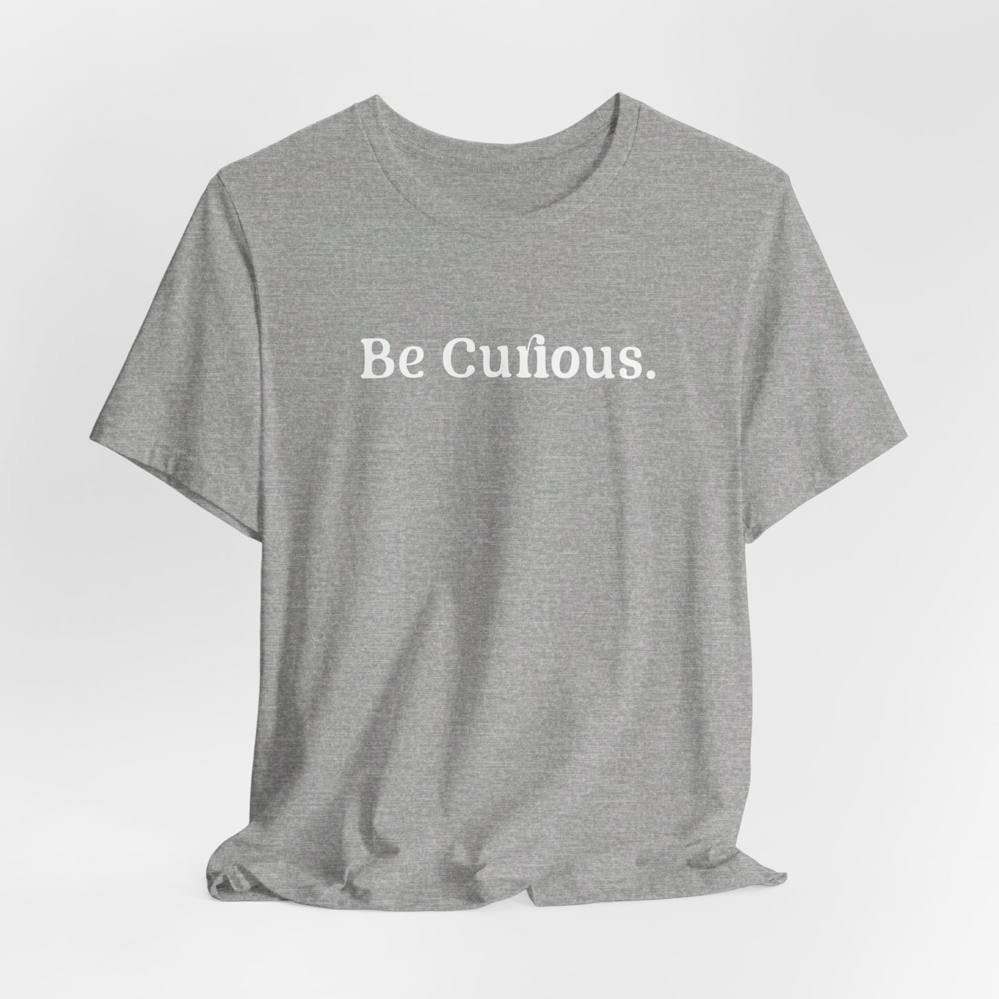 Be Curious Plain Unisex Jersey Short Sleeve Tee