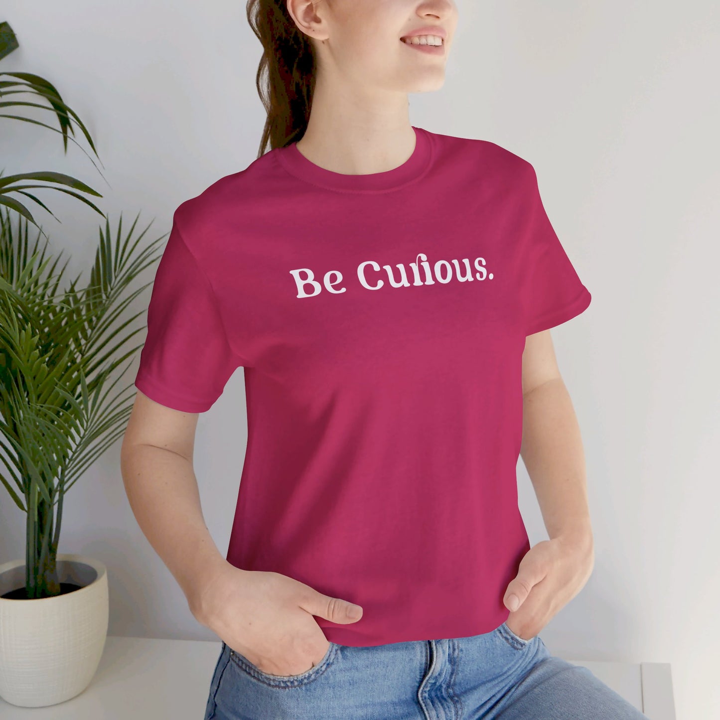 Be Curious Plain Unisex Jersey Short Sleeve Tee