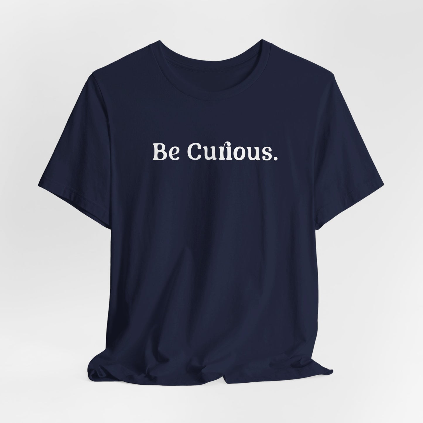 Be Curious Plain Unisex Jersey Short Sleeve Tee
