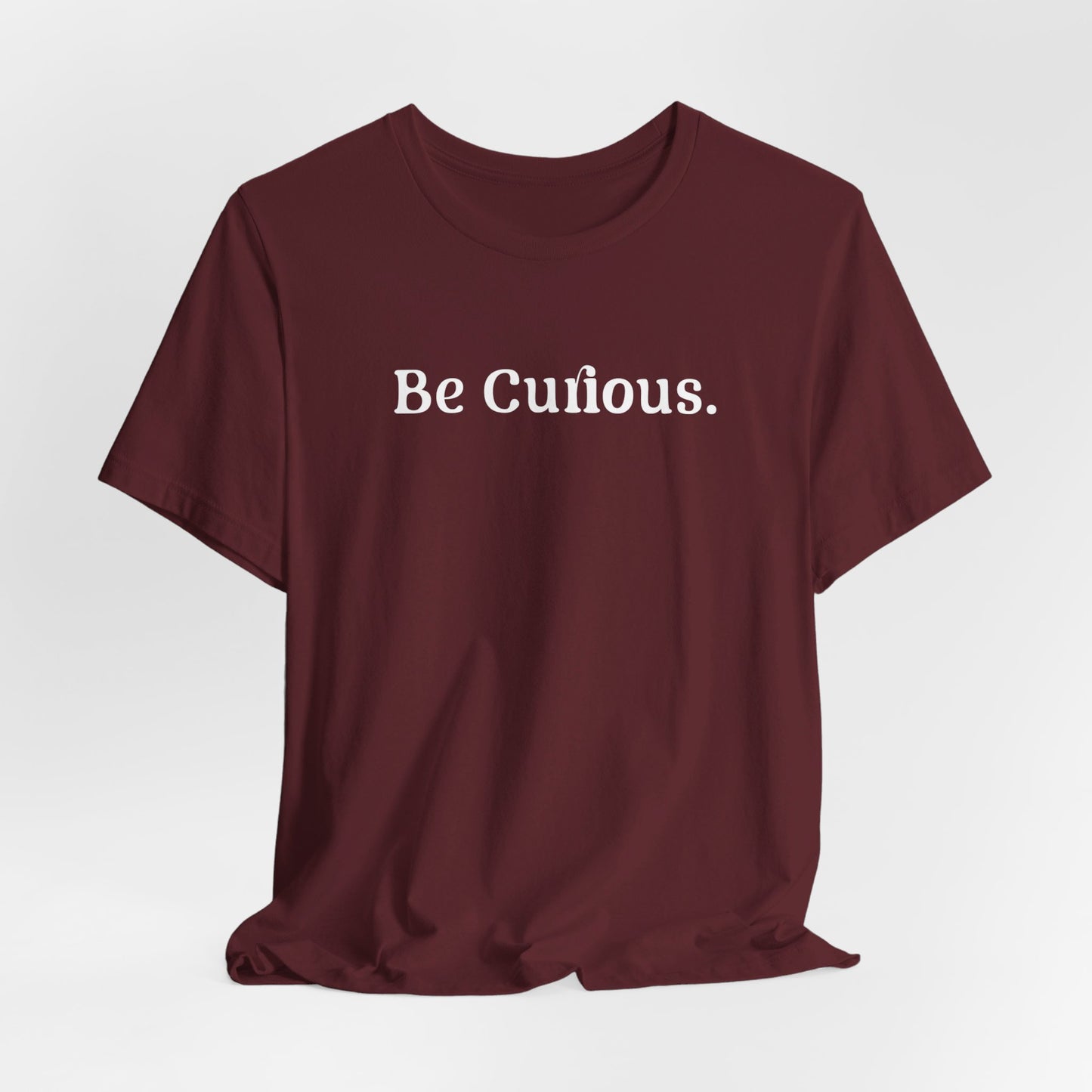 Be Curious Plain Unisex Jersey Short Sleeve Tee