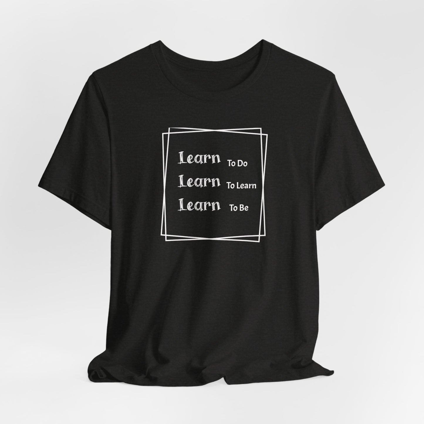 Learn to Be Unisex Jersey Short Sleeve Tee