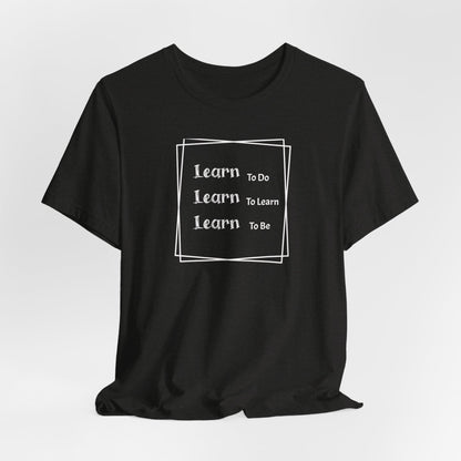 Learn to Be Unisex Jersey Short Sleeve Tee