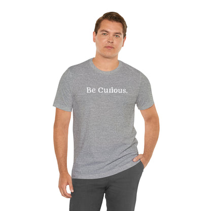 Be Curious with Falls Church on back Plain Unisex Jersey Short Sleeve Tee