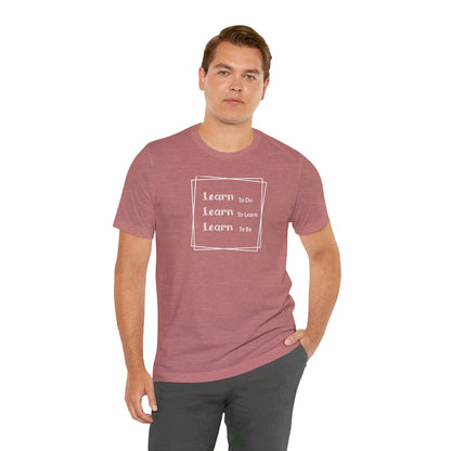 Learn to Be Unisex Jersey Short Sleeve Tee